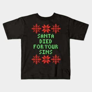 Funny Christmas - Santa Died For Your Sins Kids T-Shirt